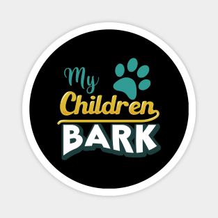 My Children Bark Magnet